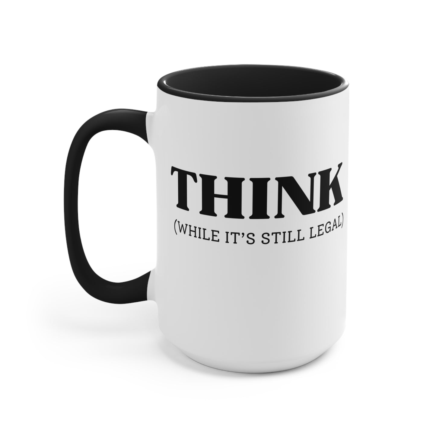 Think while it's still legal Coffee Mug